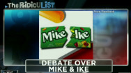 The RidicuList: The debate over 'Mike & Ike'