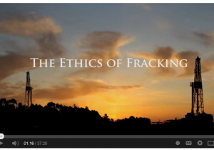 ETHICS OF FRACKING ASKS HARD QUESTIONS