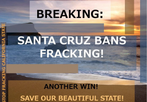 Santa Cruz County Bans  Fracking !