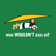 What Wouldn't Jesus Do?