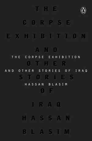 The Corpse Exhibition And Other Stories of Iraq