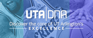 UTA DNA: Discover the core of UT Arlington's excellence