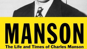 Manson: The Life and Times of Charles Manson by Jeff Guinn. Simon & Schuster, 497 pps., $27.50