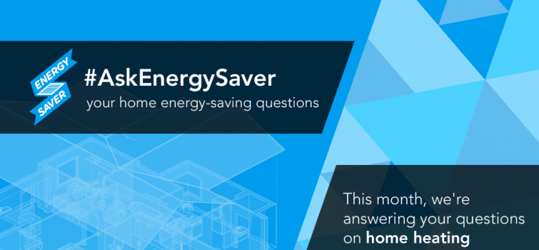 #AskEnergySaver: Home Heating Questions