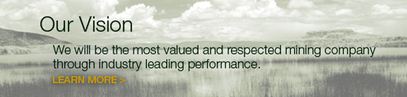 we will be the most valued and respected mining company through industry leading performance
