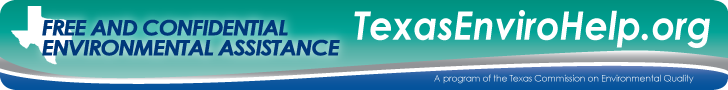 TexasEnviroHelp.org ­ Free and Confidential Environmental Assistance from the Texas Commission on Environmental Quality