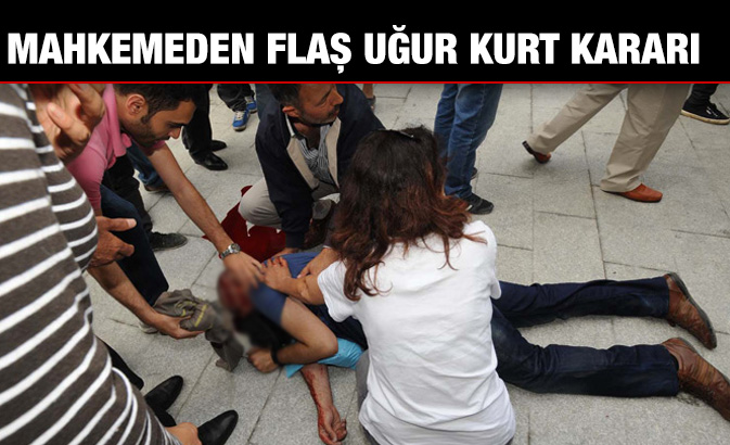 Mahkemeden flaş Uğur Kurt kararı 