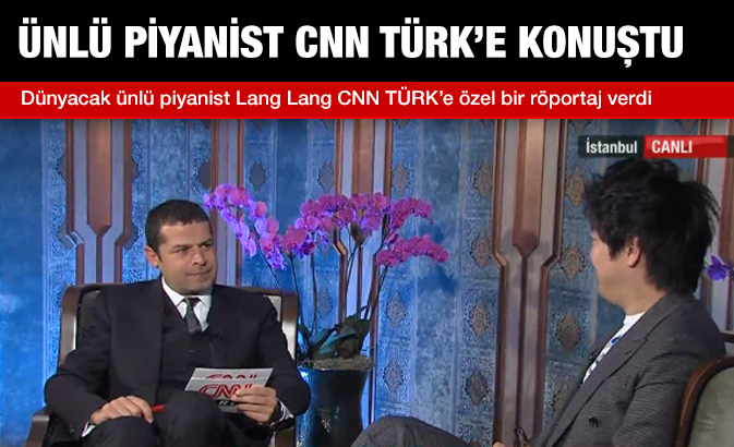 Ünlü piyanist Lang Lang CNN Türk yayınına katıldı