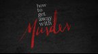 How to Get Away With Murder