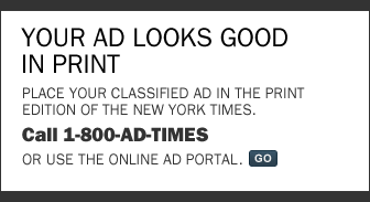 Your Ad Looks Good In Print - Place your classified ad in the print edition of the New York Times. Call 1-800-Ad-Times or use the online Ad Portal.