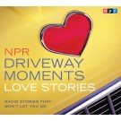 NPR Driveway Moments Love Stories: Radio Stories That Won't Let You Go hosted by Kelly McEvers 