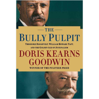 The Bully Pulpit by Doris Kearns Goodwin | GatesNotes.com The Blog of Bill Gates