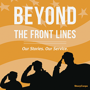 Beyond the Frontlines: A StoryCorps Military Voices Special