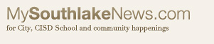 MySouthlakeNews.com for City, CISD School and community happenings