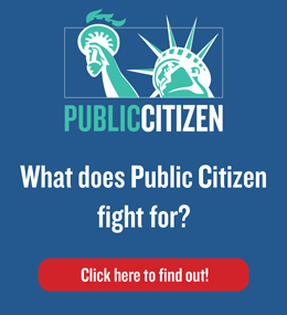 What does Public Citizen fight for? Click here to find out!