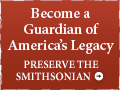Become a Guardian of America's Legacy: Preserve the Smithsonian: SI Legacy Fund