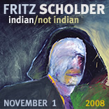 Fritz Scholder: Indian/Not Indian-November 1, 2008