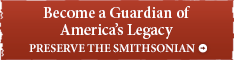 Become a Guardian of America's Legacy: Preserve the Smithsonian