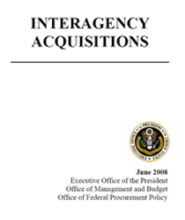 The Office of Federal Procurement Policy issues the Interagency Acquisitions Guide.