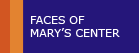Faces of Mary's Center