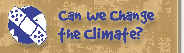 Can We Change the Climate?