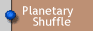 Planetary Shuffle