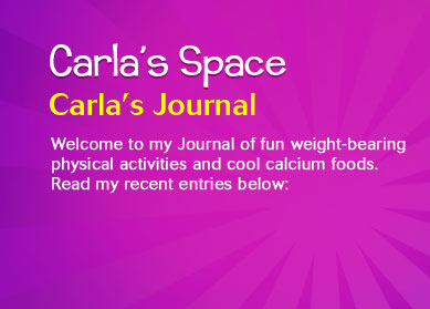 Welcome to my Journal of fun weight-bearing physical activities and cool calcium foods. Read my recent entries below: