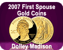 2007 First Spouse Gold Proof and Uncirculated Coins Dolley Madison