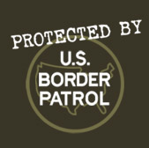 Protected By U.S. Border Patrol