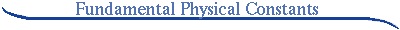 Fundamental Physical Constants