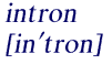 Pronounciation of 
    intron