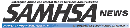 SAMHSA News - January/February 2004, Volume 12, Number 1