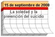 Consejo del día para el 15 de septiembre de 2008. La soledad y la prevención del suicidio 