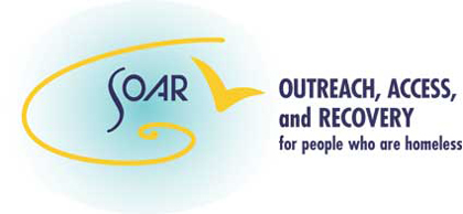 Social Security Benefits: Outreach, Access, and Recovery for people who are homeless - SOAR logo - click to view SOAR web site