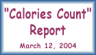 Calories Count Report, March 12, 2004