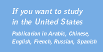 If you want to study in the United States: Publication in Arabic, Chinese, English, French, Spanish, Russian