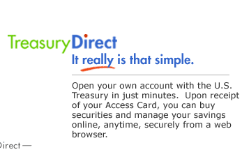 Open your own account with the U.S. Treasury in just minutes.  Upon receipt of your Access Card, you can buy securities and manage your savings online, anytime, securely from a web browser.