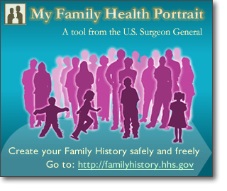 My Family Health Portrait Website banner. Create your Family History safely and freely. Click here to go http://familyhistory.hhs.gov