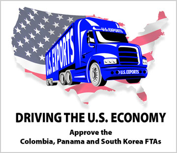 U.S. Exports: Driving the U.S. Economy - Approve the Colombia, Panama and South Korea FTAs
