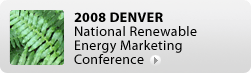 2008 Denver National Renewable Energy Marketing Conference