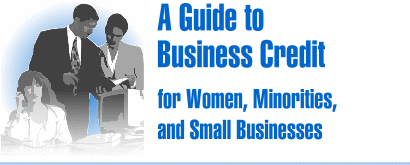 A Guide to Business Credit for Women, Minorities and Small Businesses; words appear next to an image of a mixed-race group of two women and a man in an office.