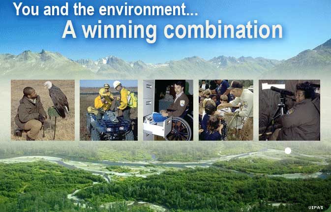 You and the environment... A winning combination (photo of a mountain valley with 5 photos of Fish & Wildlife employees superimposed)