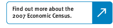 Find out more about the 2007 Economic Census