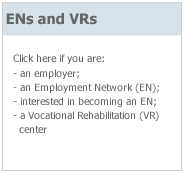 Click here if you are an employer; you are an employment network; you are interested in becoming an employment network; you are a vocational rehabilitation center.