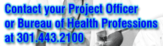 Contact your Project Office or Bureau of Health Professions at (301) 443-2100