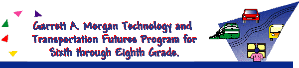 Garret A. Morgan Technology and Transportation Futures Program for Sixth through Eighth Grade
