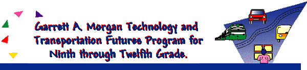 Garrett A. Morgan Technology and Transportation Futures Program for Ninth through Twelfth Grade