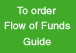 To order updated Flow of Funds Guide
