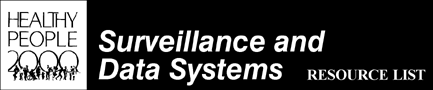 [Healthy People 2000 Surveillance and Data Systems Resource List]