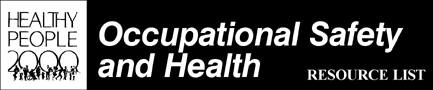 [Healthy People 2000 Occupational Safety and Health Resource List]